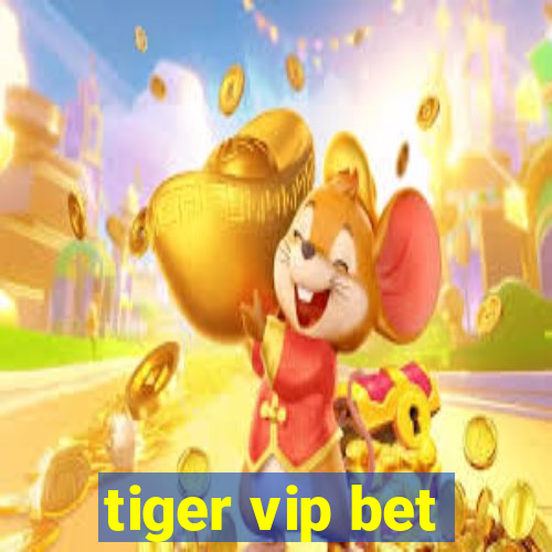 tiger vip bet